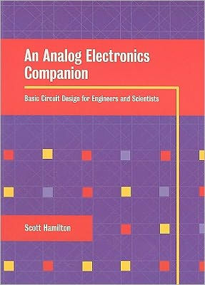An Analog Electronics Companion: Basic Circuit Design for Engineers and Scientists