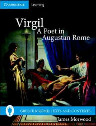 Title: Virgil, A Poet in Augustan Rome, Author: James Morwood