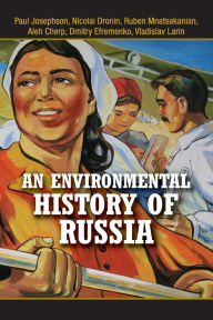 Title: An Environmental History of Russia, Author: Paul Josephson