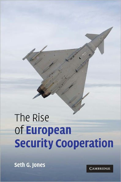 The Rise of European Security Cooperation / Edition 1