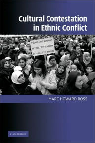 Title: Cultural Contestation in Ethnic Conflict / Edition 1, Author: Marc Howard Ross