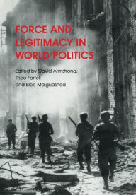 Title: Force and Legitimacy in World Politics, Author: David Armstrong