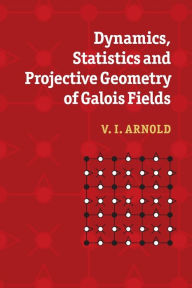 Title: Dynamics, Statistics and Projective Geometry of Galois Fields, Author: V. I. Arnold