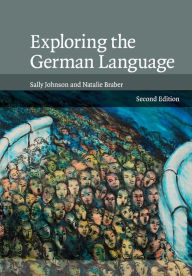 Title: Exploring the German Language / Edition 2, Author: Sally Johnson