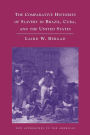 The Comparative Histories of Slavery in Brazil, Cuba, and the United States