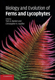 Title: Biology and Evolution of Ferns and Lycophytes / Edition 1, Author: Tom A. Ranker