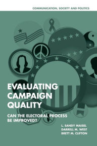 Title: Evaluating Campaign Quality: Can the Electoral Process be Improved?, Author: L. Sandy Maisel