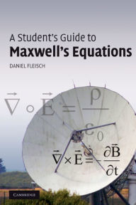 Title: A Student's Guide to Maxwell's Equations / Edition 1, Author: Daniel Fleisch