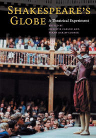 Title: Shakespeare's Globe: A Theatrical Experiment, Author: Christie Carson