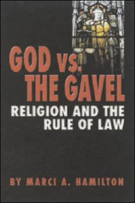 God vs. the Gavel: Religion and the Rule of Law