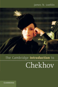 Title: The Cambridge Introduction to Chekhov, Author: James N. Loehlin