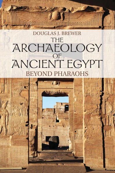 The Archaeology of Ancient Egypt: Beyond Pharaohs