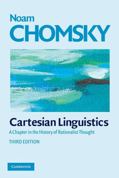 Cartesian Linguistics: A Chapter in the History of Rationalist Thought / Edition 3