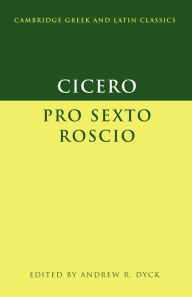 Title: Cicero: 'Pro Sexto Roscio', Author: Andrew R. Dyck