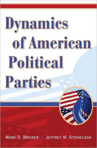 Title: Dynamics of American Political Parties, Author: Mark D. Brewer