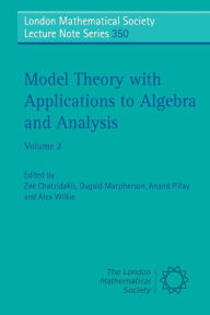 Title: Model Theory with Applications to Algebra and Analysis: Volume 2, Author: Zoé Chatzidakis