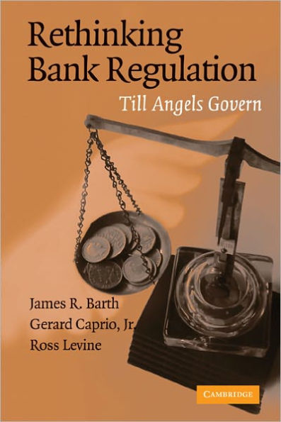 Rethinking Bank Regulation: Till Angels Govern / Edition 1