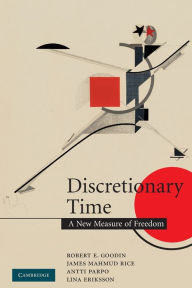 Title: Discretionary Time: A New Measure of Freedom, Author: Robert E. Goodin
