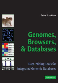 Title: Genomes, Browsers and Databases: Data-Mining Tools for Integrated Genomic Databases, Author: Peter Schattner