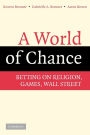 A World of Chance: Betting on Religion, Games, Wall Street