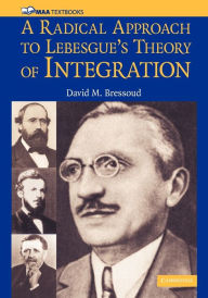 Title: A Radical Approach to Lebesgue's Theory of Integration / Edition 1, Author: David M. Bressoud