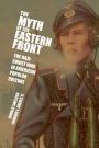 The Myth of the Eastern Front: The Nazi-Soviet War in American Popular Culture