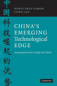 Title: China's Emerging Technological Edge: Assessing the Role of High-End Talent, Author: Denis Fred Simon