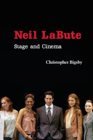 Title: Neil LaBute: Stage and Cinema, Author: Christopher Bigsby