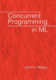 Title: Concurrent Programming in ML, Author: John H. Reppy