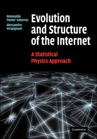 Title: Evolution and Structure of the Internet: A Statistical Physics Approach, Author: Romualdo Pastor-Satorras