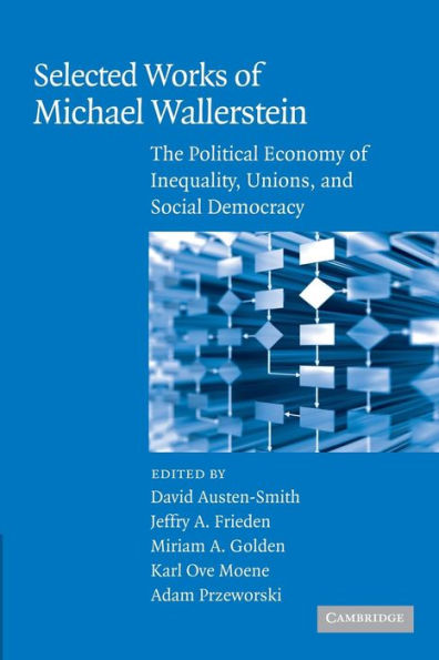 Selected Works of Michael Wallerstein: The Political Economy of Inequality, Unions, and Social Democracy