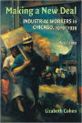 Making a New Deal: Industrial Workers in Chicago, 1919-1939 / Edition 2