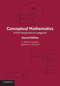 Title: Conceptual Mathematics: A First Introduction to Categories / Edition 2, Author: F. William Lawvere