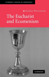 Title: The Eucharist and Ecumenism: Let Us Keep the Feast, Author: George Hunsinger