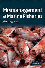 Title: Mismanagement of Marine Fisheries, Author: Alan Longhurst