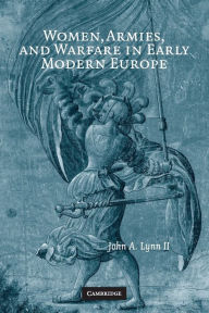 Title: Women, Armies, and Warfare in Early Modern Europe, Author: John A. Lynn II