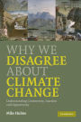 Why We Disagree About Climate Change: Understanding Controversy, Inaction and Opportunity
