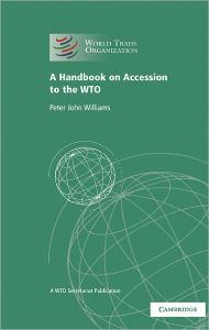 Title: A Handbook on Accession to the WTO: A WTO Secretariat Publication, Author: World Trade Organization