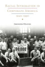 Racial Integration in Corporate America, 1940-1990 / Edition 1