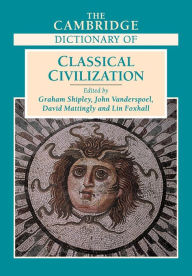 Title: The Cambridge Dictionary of Classical Civilization, Author: Graham Shipley