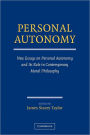 Personal Autonomy: New Essays on Personal Autonomy and its Role in Contemporary Moral Philosophy