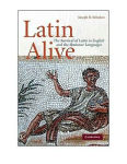 Alternative view 2 of Latin Alive: The Survival of Latin in English and the Romance Languages