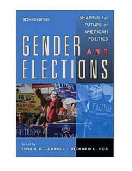 Title: Gender and Elections: Shaping the Future of American Politics / Edition 2, Author: Susan J. Carroll
