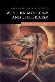 Title: The Cambridge Handbook of Western Mysticism and Esotericism, Author: Glenn Alexander Magee