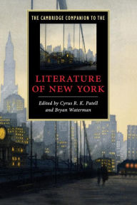 Title: The Cambridge Companion to the Literature of New York, Author: Cyrus R. K. Patell