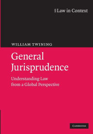 Title: General Jurisprudence: Understanding Law from a Global Perspective, Author: William Twining