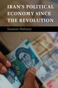 Title: Iran's Political Economy since the Revolution, Author: Suzanne Maloney