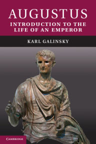 Title: Augustus: Introduction to the Life of an Emperor, Author: Karl Galinsky