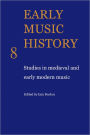 Early Music History: Studies in Medieval and Early Modern Music