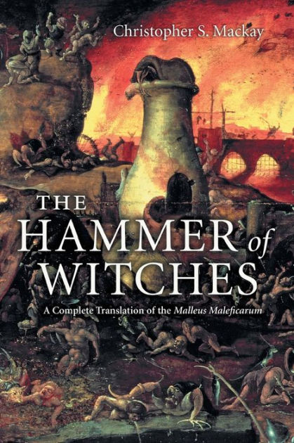 Quien Rancio interior The Hammer of Witches: A Complete Translation of the Malleus Maleficarum by  Christopher S. Mackay | 9780521747875 | Paperback | Barnes & Noble®